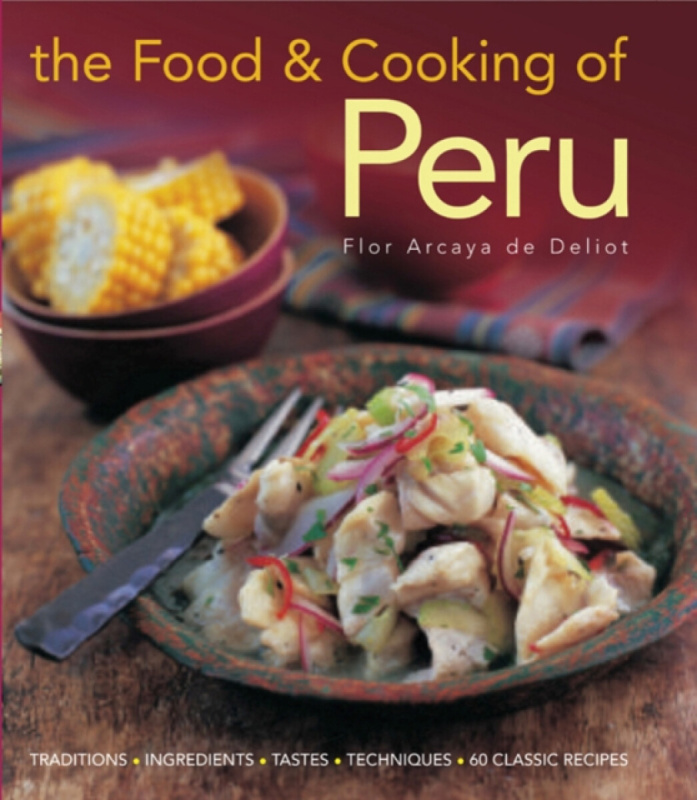 The Food and Cooking of Peru - Flor Deliot