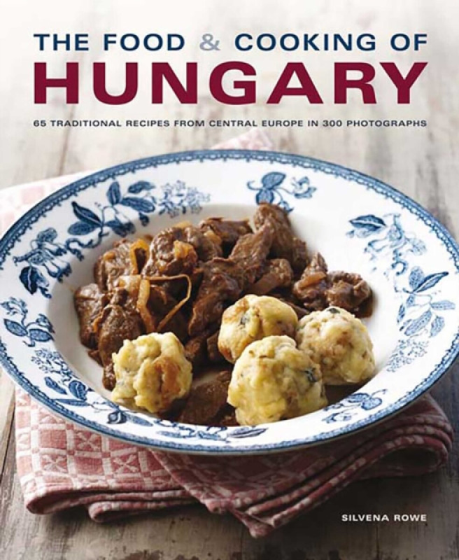 The Food & Cooking of Hungary - Silvena Rowe
