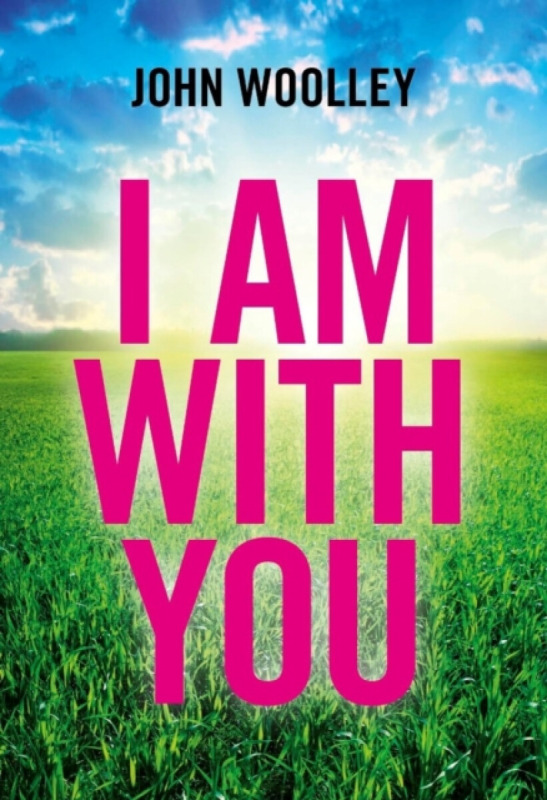 I Am With You (Paperback) - John Woolley
