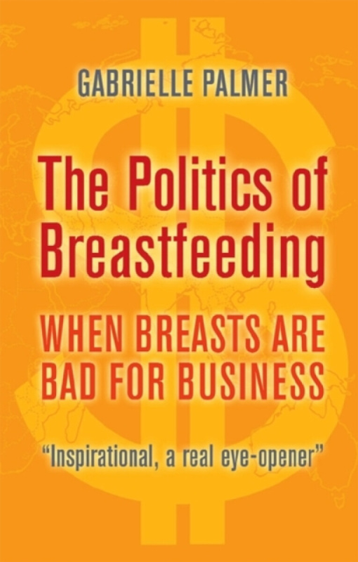 The Politics of Breastfeeding - Gabrielle Palmer
