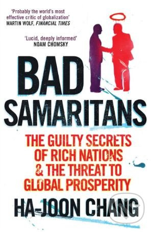 Bad Samaritans (The Guilty Secrets of Rich Nations and the Threat to Global Prosperity) - kniha z kategorie Odborné a naučné