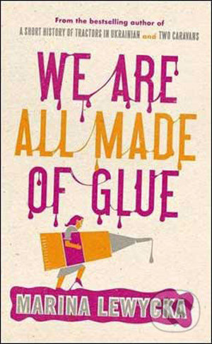 We Are All Made of Glue - Marina Lewycká