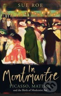 In Montmartre (Picasso, Matisse and Modernism in Paris, 1900-1910) - kniha z kategorie Odborné a naučné