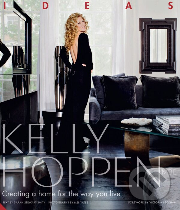 Ideas (Creating a Home for the Way You Live) - Kelly Hoppen - kniha z kategorie Dom, byt a záhrada