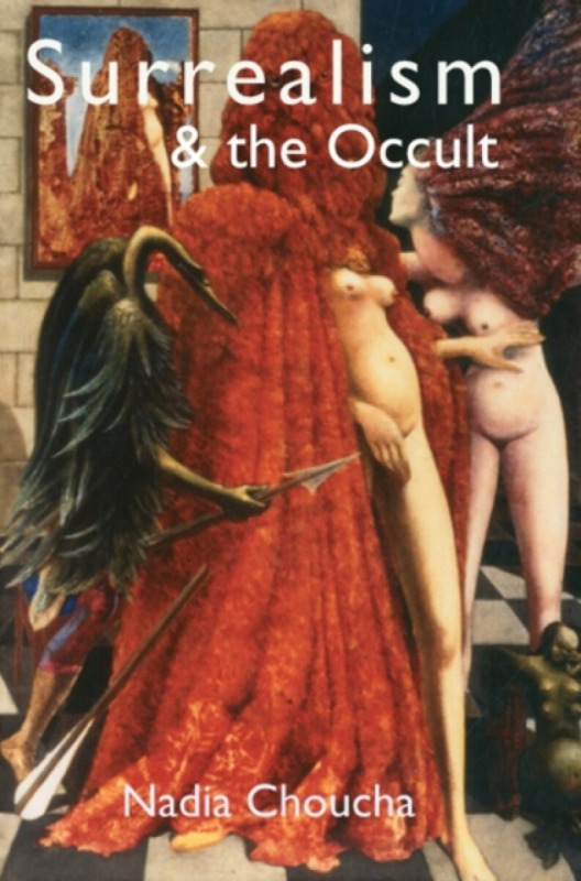 Surrealism & the Occult - Nadia Choucha