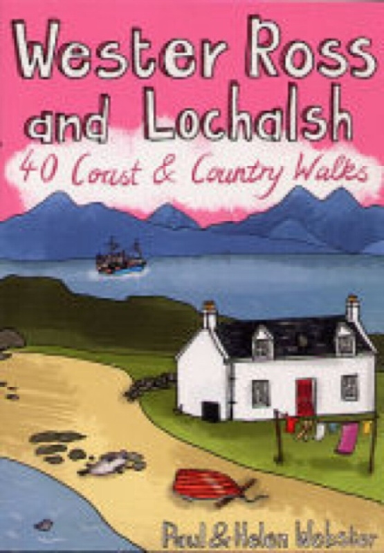 Wester Ross and Lochalsh: 40 Coast & Country walks - Helen Webster, Paul Webster