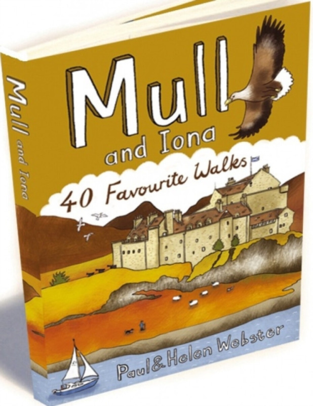Mull and Iona: 40 Favourite Walks - Helen Webster, Paul Webster