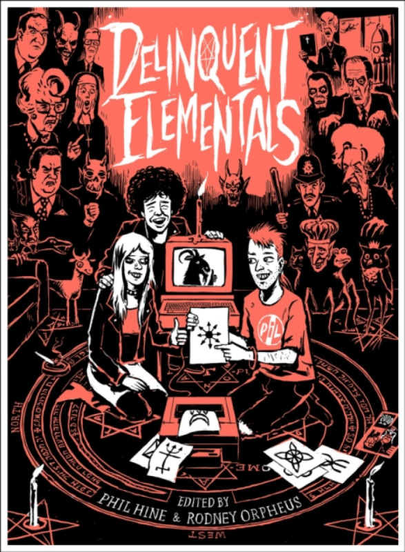 Delinquent Elementals - Phil Hine, Rodney Orpheus
