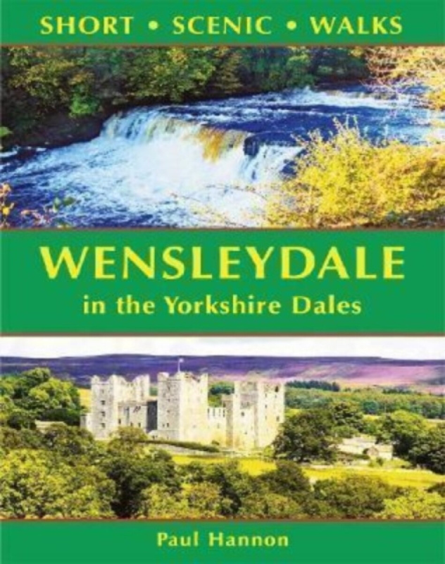Wensleydale in the Yorkshire Dales (Short Scenic Walks) - Paul Hannon