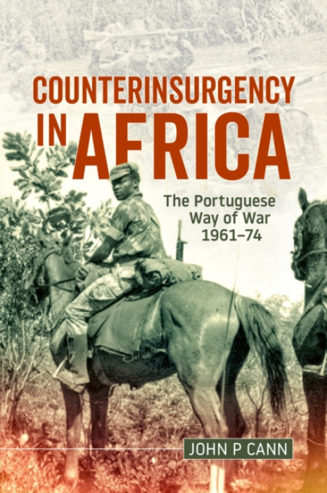 Counterinsurgency in Africa, The Portugese Way of War 1961-74 HELION & COMPANY