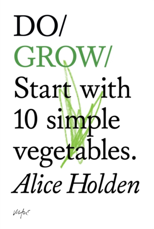 Do Grow (Start With 10 Simple Vegetables.) - Alice Holden - kniha z kategorie Hobby