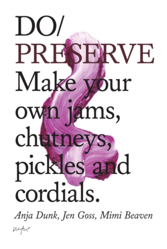 Do Preserve (Make Your Own Jams, Chutneys, Pickles and Cordials) - kniha z kategorie Kuchařky
