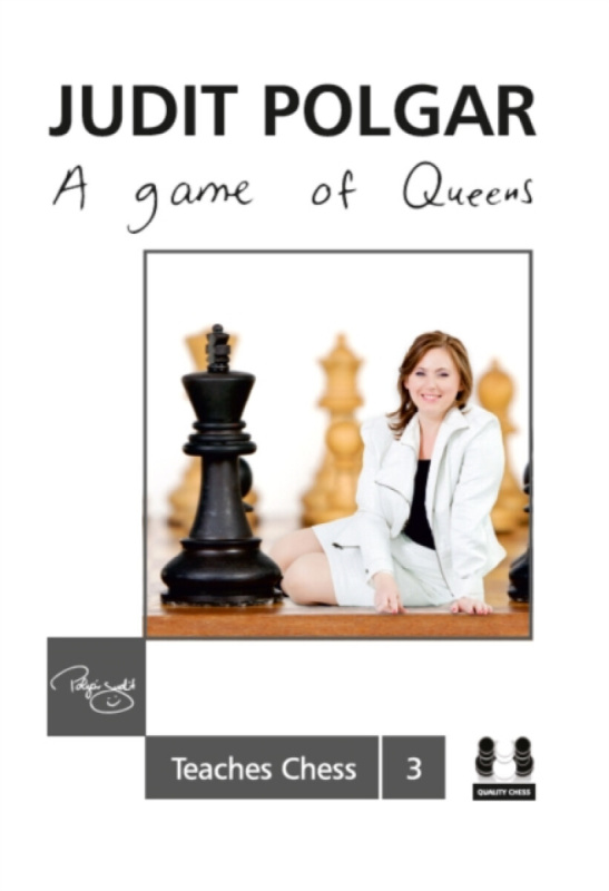 Judit Polgar Teaches Chess 3 â€“ A Game of Queens - Judit Polgar
