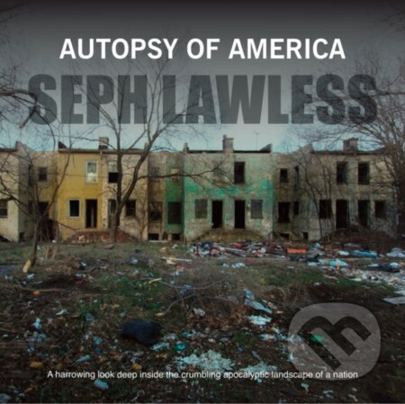 Autopsy of America (The Death of a Nation) - Seph Lawless - kniha z kategorie Umění, design a architektura