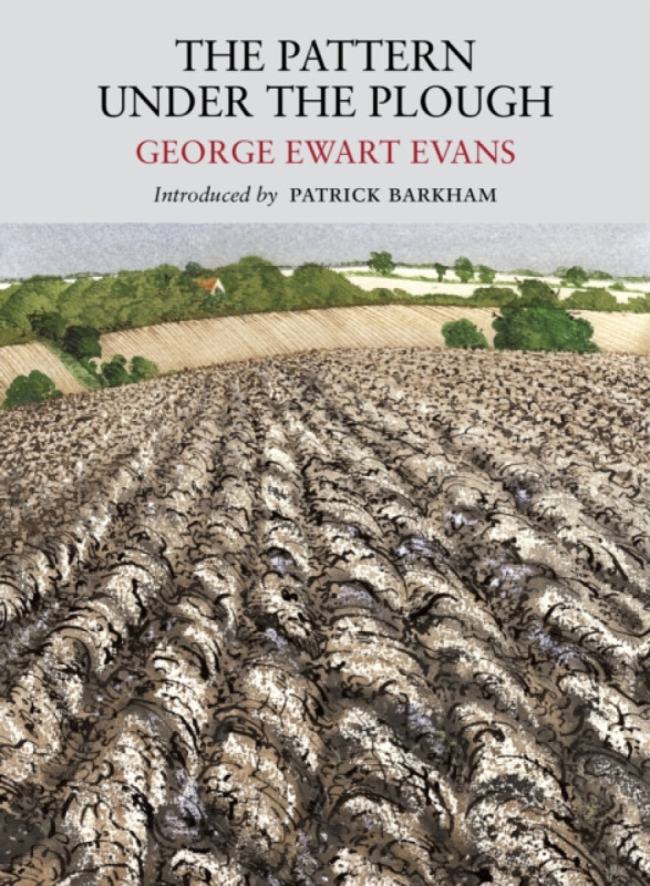 Pattern Under the Plough - Patrick Barkham, George Ewart Evans
