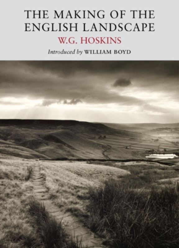 The Making of the English Landscape - W. G. Hoskins
