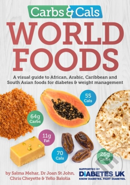 Carbs & Cals World Foods (A visual guide to African, Arabic, Caribbean and South Asian foods for diabetes & weight management) - kniha z kategorie…
