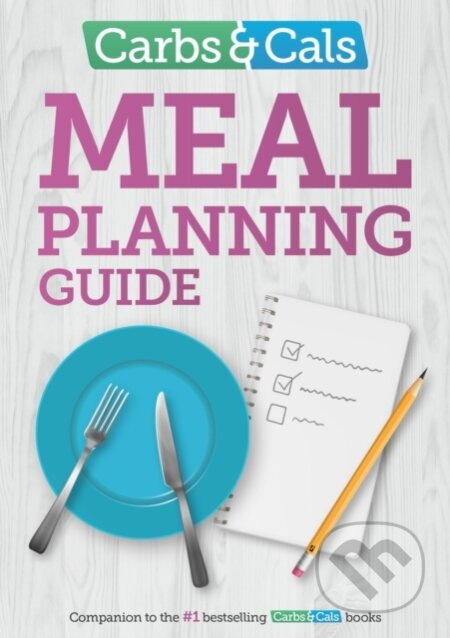 Carbs & Cals Meal Planning Guide (Tips and inspiration to help you plan healthy meals and snacks!) - kniha z kategorie Zdraví a životní styl