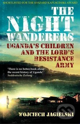 The Night Wanderers (Uganda's Children and the Lord's Resistance Army) - kniha z kategorie Beletrie