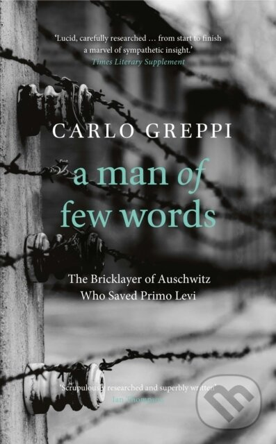 A Man of Few Words (The Bricklayer of Auschwitz Who Saved Primo Levi) - kniha z kategorie História