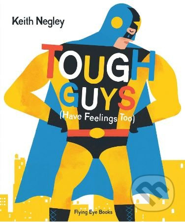 Tough Guys (Have Feelings Too) - Keith Negley - kniha z kategorie Pohádky