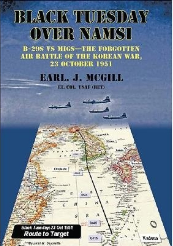 Black Tuesday Over Namsi, B-29s vs Migs - the Forgotten Air Battle of the Korean War, 23 October 1951 HELION & COMPANY