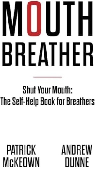 Mouth Breather, Shut Your Mouth: The Self-Help Book for Breathers OxyAt Books