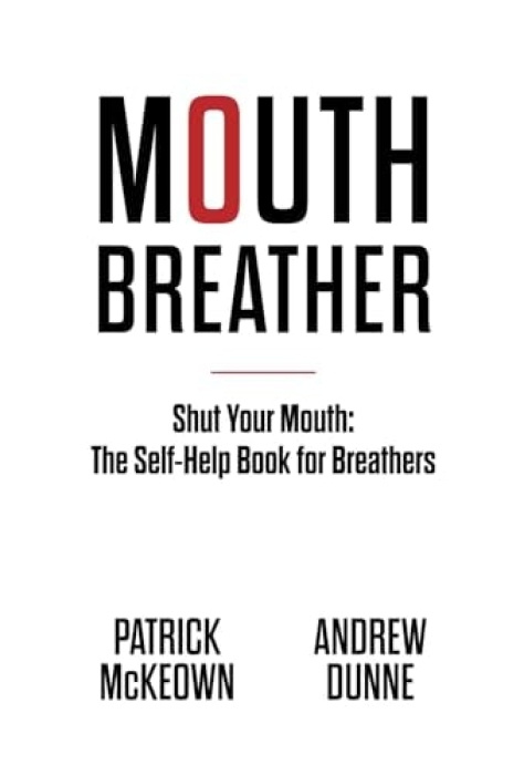 Mouth Breather, Shut Your Mouth: The Self-Help Book for Breathers OxyAt Books