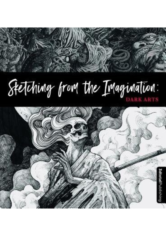 Sketching from the Imagination: Dark Arts, Dark Arts 3DTotal Publishing Ltd