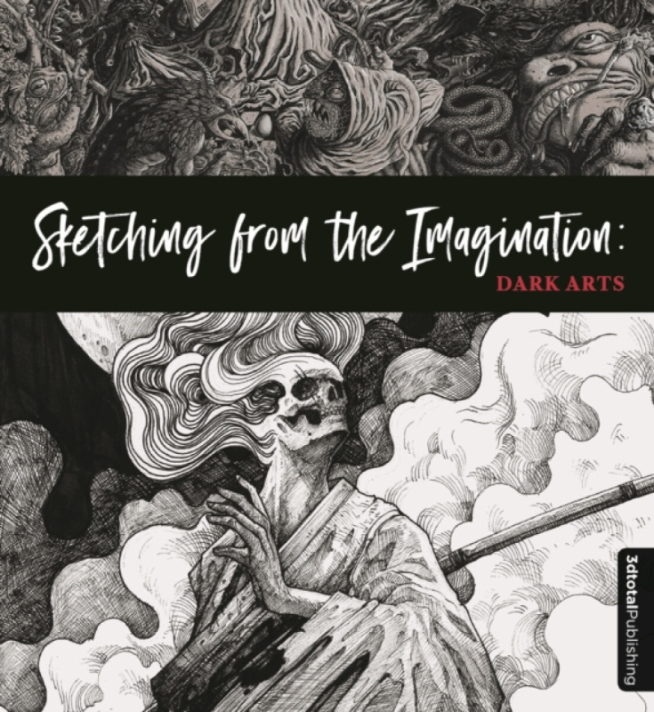 Sketching from the Imagination: Dark Arts, Dark Arts 3DTotal Publishing Ltd