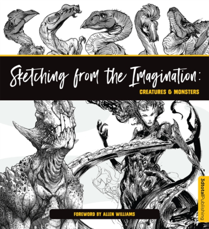 Sketching from the Imagination: Creatures a Monsters, Creatures a Monsters 3DTotal Publishing Ltd