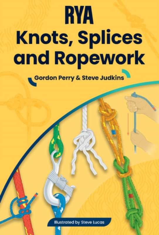 Royal Yachting Association RYA Knots, Splices and Ropework - Perry, Gordon a Judkins, Steve