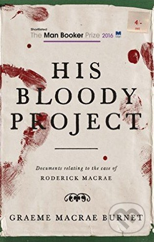 His Bloody Project - Graeme Macrae Burnet - kniha z kategorie Detektivky