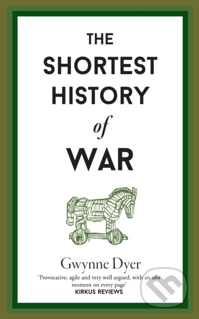 The Shortest History Of War - Gwynne Dyer - kniha z kategorie Humanitní a společenské vědy