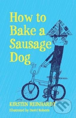 How to Bake a Sausage Dog - Kirsten Reinhardt - kniha z kategorie Beletrie pro děti