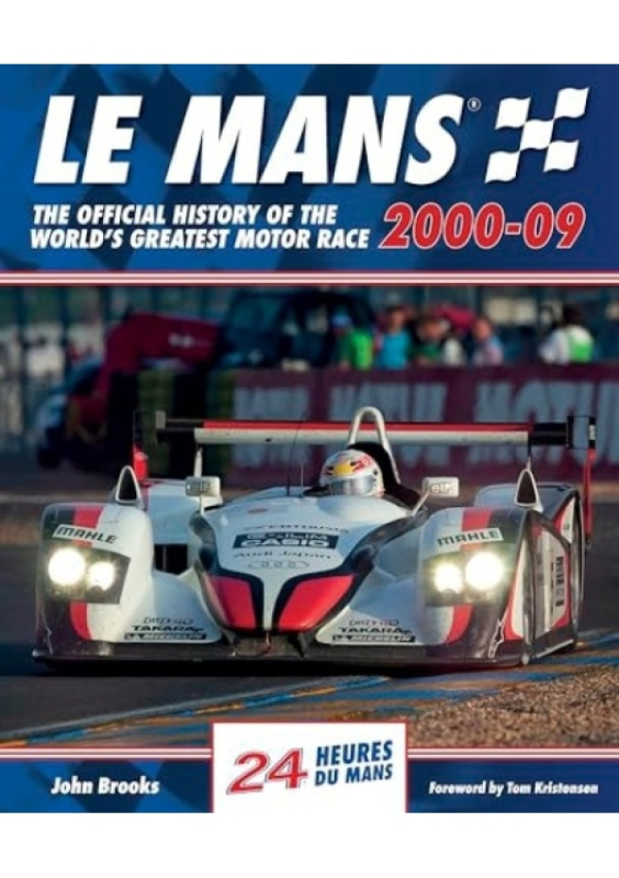 Le Mans The Official History of the Worlds Greatest Motor Race 2000-09 Evro Publishing