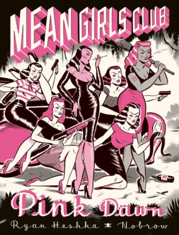 Mean Girls Club: Pink Dawn [Graphic Novel] - Ryan Heshka