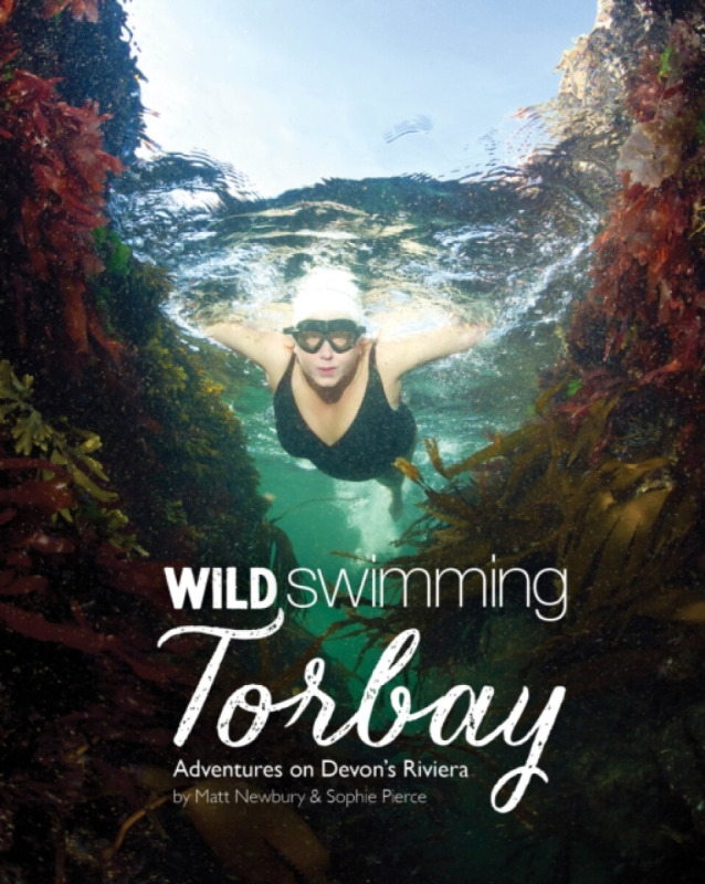 Wild Swimming Torbay - Sophie Pierce, Matt Newbury