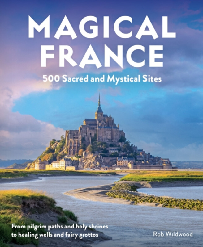 Wild Things Publishing Ltd Magical France - Wildwood, Rob