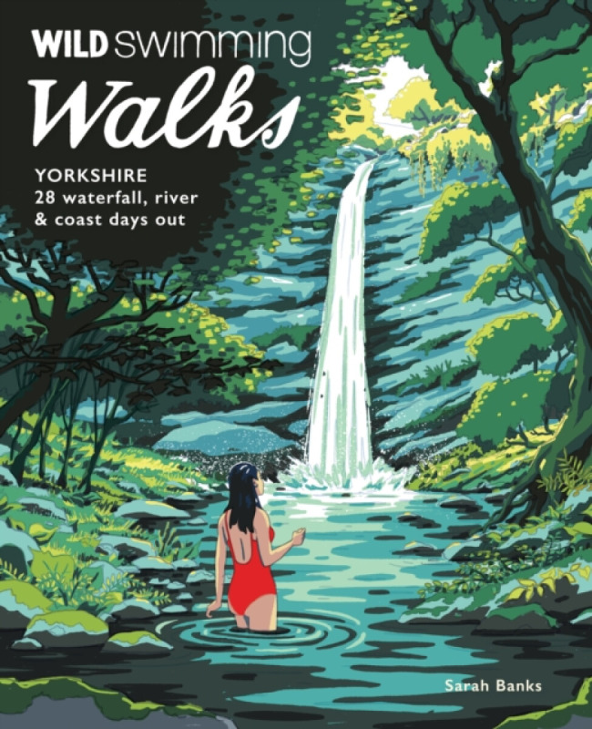Wild Things Publishing Ltd Wild Swimming Walks Yorkshire - Banks, Sarah