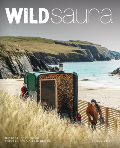 Wild Sauna, The best outdoor saunas in Britain Wild Things Publishing Ltd