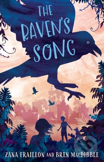 The Raven's Song - Bren MacDibble, Zana Fraillon - kniha z kategorie Pro děti