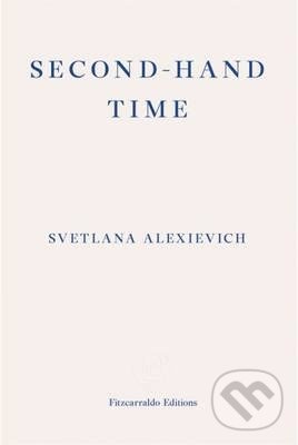 Second-Hand Time - Svetlana Alexievich