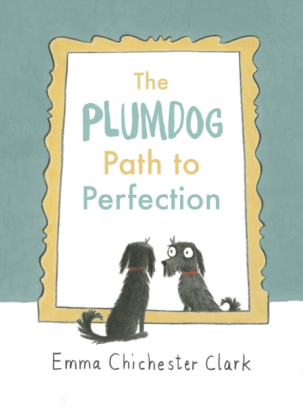 The Plumdog Path to Perfection - Emma Chichester Clark - kniha z kategorie Odborné a naučné