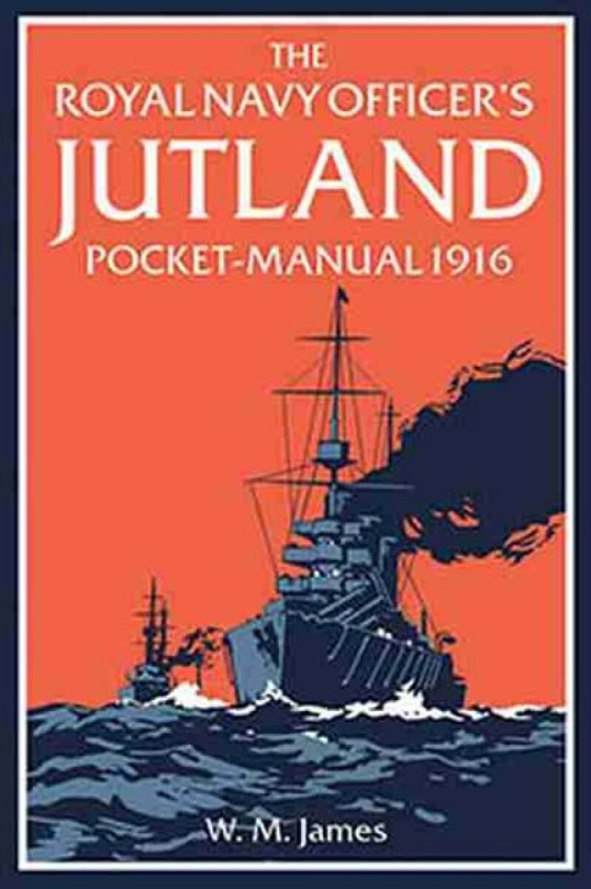 The Royal Navy Officer's Jutland Pocket-Manual 1916 - James Twining, Brian Lavery