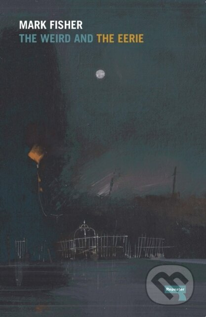 The Weird and the Eerie - Mark Fisher - kniha z kategorie Beletrie