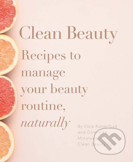 Clean Beauty (Recipes to manage your beauty routine, naturally) - kniha z kategorie Zdraví a životní styl
