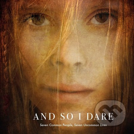And So I Dare (Seven Common People, Seven Uncommon Lives) - kniha z kategorie Rozhovory
