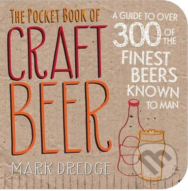 The Pocket Book of Craft Beer (A Guide to Over 300 of the Finest Beers Known to Man) - kniha z kategorie Podle potraviny
