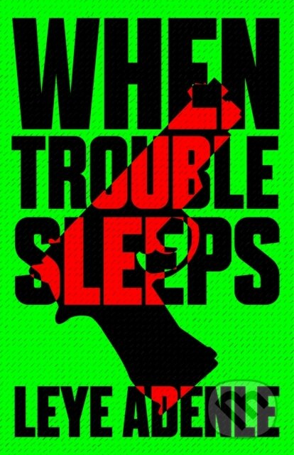 When Trouble Sleeps - Leye Adenle - kniha z kategorie Detektivky, thrillery a horory